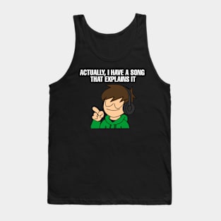 I have a song that explains it Funny Quote Tank Top